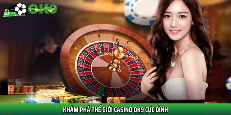 Giới thiệu casino Ok9 sơ lược