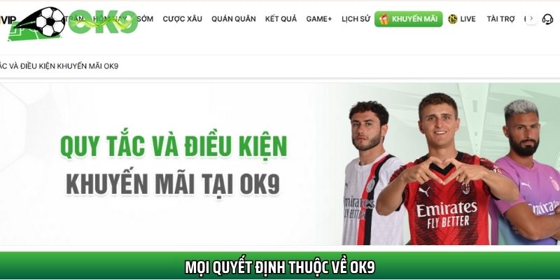 Mọi quyết định cuối cùng sẽ thuộc về nhà cái Ok9