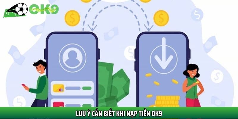Lưu ý cần biết khi nạp tiền Ok9