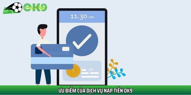 Ưu điểm của dịch vụ nạp tiền Ok9