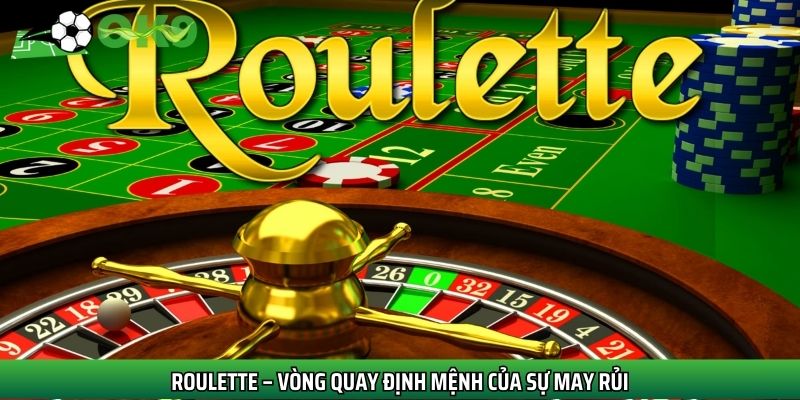 Roulette là game vòng quay định mệnh 